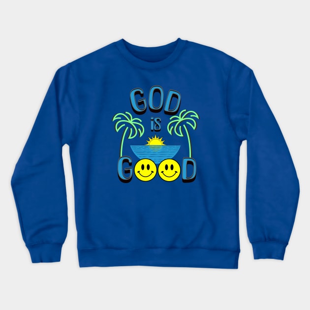 God is Good tropical Crewneck Sweatshirt by TravelTeezShop
